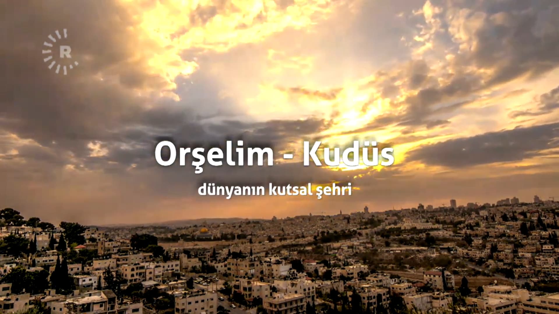 Orşelim-Kudüs dünyanın kutsal şehri
