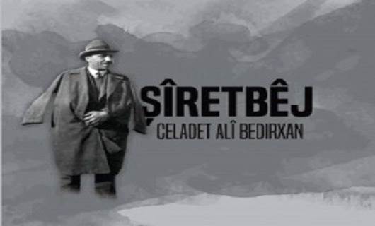 ‘Şîretbêj’ a Celadet Alî Bedirxan derket