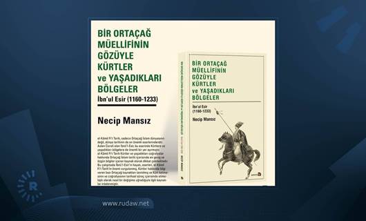‘Bir Ortaçağ Müellifinin Gözüyle Kürtler ve Yaşadıkları Bölgeler’ kitabı çıktı